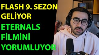 Videoyun- Flash 9. Sezon Geliyor, Eternals Filmini Yorumluyor Spoilersız
