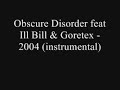 Obscure Disorder feat Ill Bill & Goretex - 2004 (instrumental)