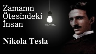 Zamanın Ötesindeki İnsan - Nikola Tesla