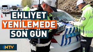 Ehliyet Yenilemede Son Gün Ücret Ne Zaman Artıyor? Ntv