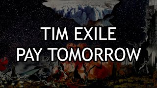 Watch Tim Exile Pay Tomorrow video