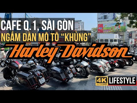 NGẮM DÀN MÔ TÔ "KHỦNG" HARLEY DAVIDSON TIỀN TỶ Ở QUÁN CAFE Q.1, TRUNG TÂM SÀI GÒN