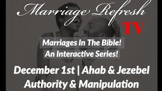 Marriages In The Bible: Ahab & Jezebel - Authority & Manipulation