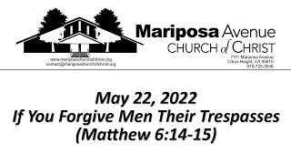 2022-05-22- If You Forgive Men Their Trespasses (Matthew 6:14-15) - Nathan Franson