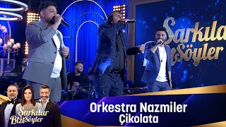 Orkestra Nazmiler - ÇİKOLATA