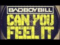 Bad Boy Bill - Can You Feel It