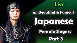 List , Most Beautiful & Famous Japanese Female Singers , Part 3