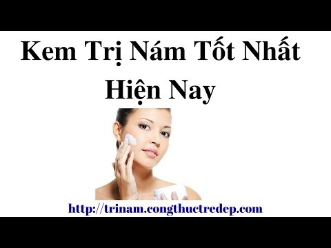 Kem Trị Nám Tốt Nhất Hiện Nay | Làm Đẹp Từ Thiên Nhiên