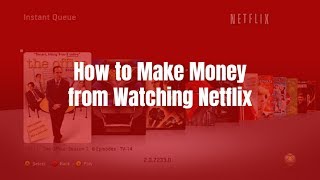 How to Make Money from Watching Netflix