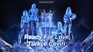 Ready For Love - Blackpink Türkçe Çeviri