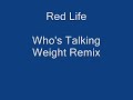 Red Life - Who's Talking Weight Remix
