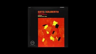 Stan Getz Joao Gilberto Getz Gilberto 1963 Stan Getz Joao Gilberto Getz Gilberto 1963