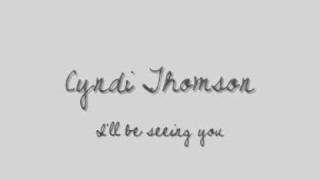 Watch Cyndi Thomson Ill Be Seeing You video