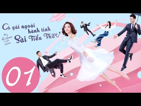 Phim Tình Yêu Kì Ảo 2019 | Cô Gái Ngoài Hành Tinh Sài Tiểu Thất - Tập 01 (Vietsub) | WeTV Vietnam