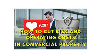 How to Reduce Risk and Operating Costs on Commercial Property