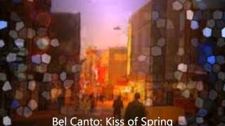 Watch Bel Canto Kiss Of Spring video