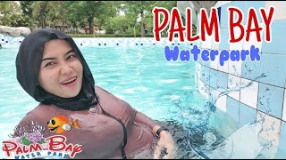 Kolam Renang Palm Bay Waterpark | Bunda Keisha