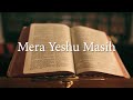 Mera Yeshu Masih Jab Duniya Me Tha | Jay Jaykaar Yeshu Ke liye | Hindi Christian Song