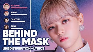 TWICE - Behind The Mask (Line Distribution + Lyrics Color Coded) PATREON REQUEST