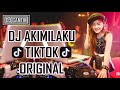 DJ AKIMILAKU TIK TOK ORIGINAL 2018