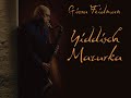 Giora Feidman - Yiddisch Mazurka