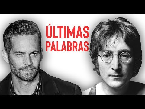 Estas fueron las Ultimas palabras de las personas mas famosas