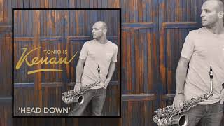 Tonio is Kenan - 'Head Down' (Official Audio)
