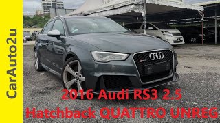 2016 Audi RS3 2 5 Hatchback QUATTRO UNREG RM269,000 - CarAuto2u Recond4Sale