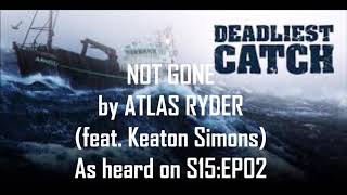 ATLAS RYDER - NOT GONE - As heard on DEADLIEST CATCH