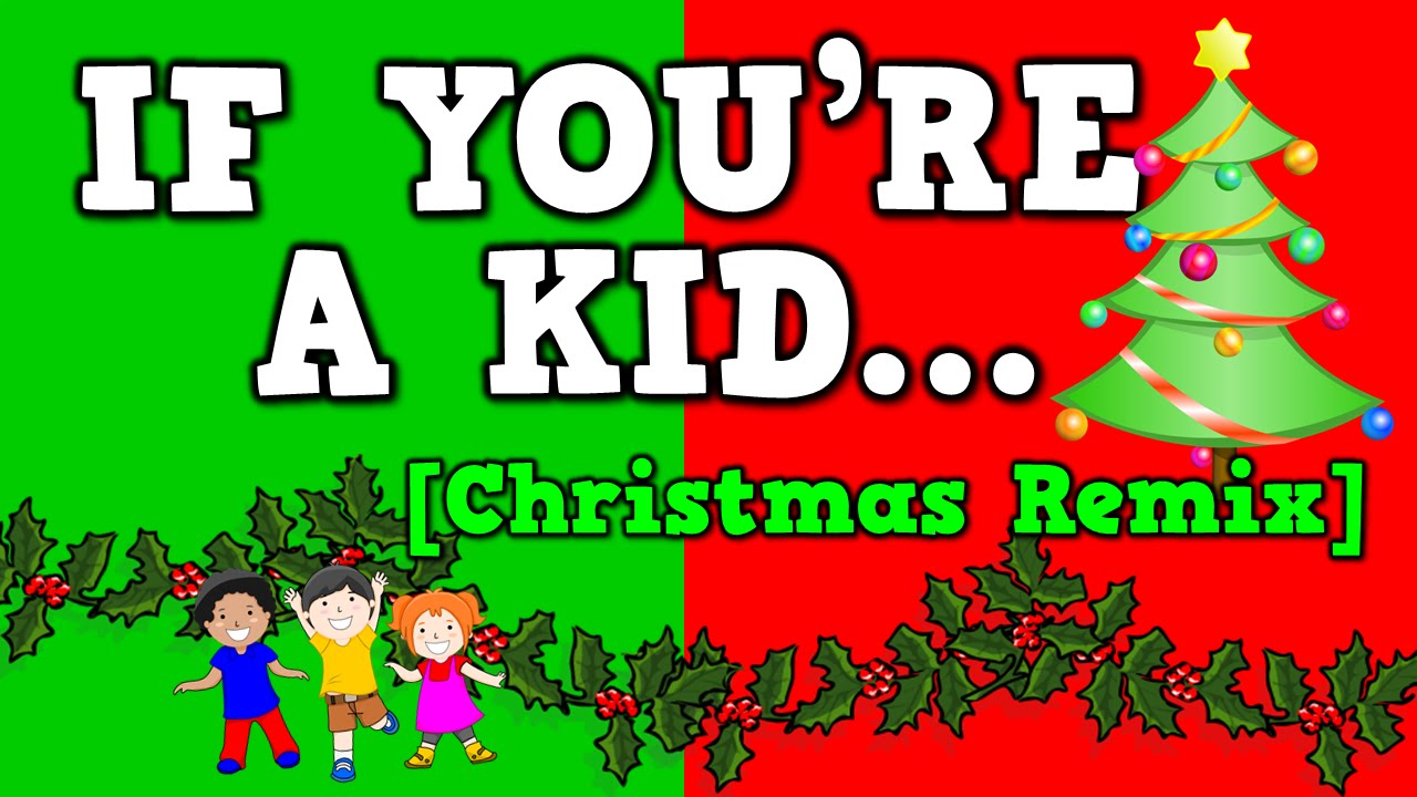 If You're a Kid Christmas Remix! (December song for kids!) - YouTube