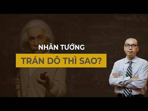 Người Có Trán Dô Thì Tốt Hay Xấu?| Thế nào là Tam Đình, ngũ nhạc?| Nhân tướng