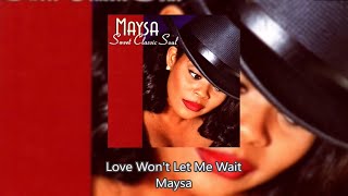 Watch Maysa Love Wont Let Me Wait video