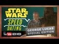Star Wars Speed Dating - George Lucas Special Edition