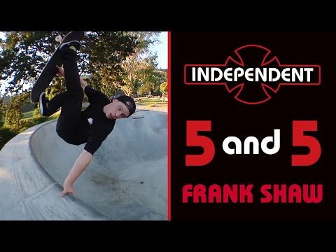 Frank Shaw: 5 and 5 for Independent Trucks