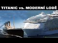 TITANIC VS MODERNÍ ZAOCEÁNSKÉ LODĚ