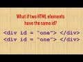 What happens if two HTML elements have the same id?
