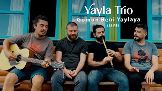 Yayla Trio - Gömun Beni Yaylaya (Live)