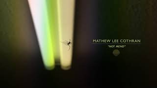 Watch Mathew Lee Cothran Not Mend video