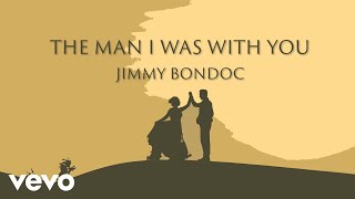 Watch Jimmy Bondoc The Man I Was With You video
