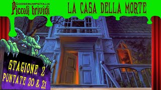 Piccoli Brividi - La Casa Della Morte Stagione 2, Episodi 2X20 & 2X21