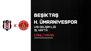 Beşiktaş - Hangikredi Ümraniyespor | U19 Gelişim Ligi  16. Hafta