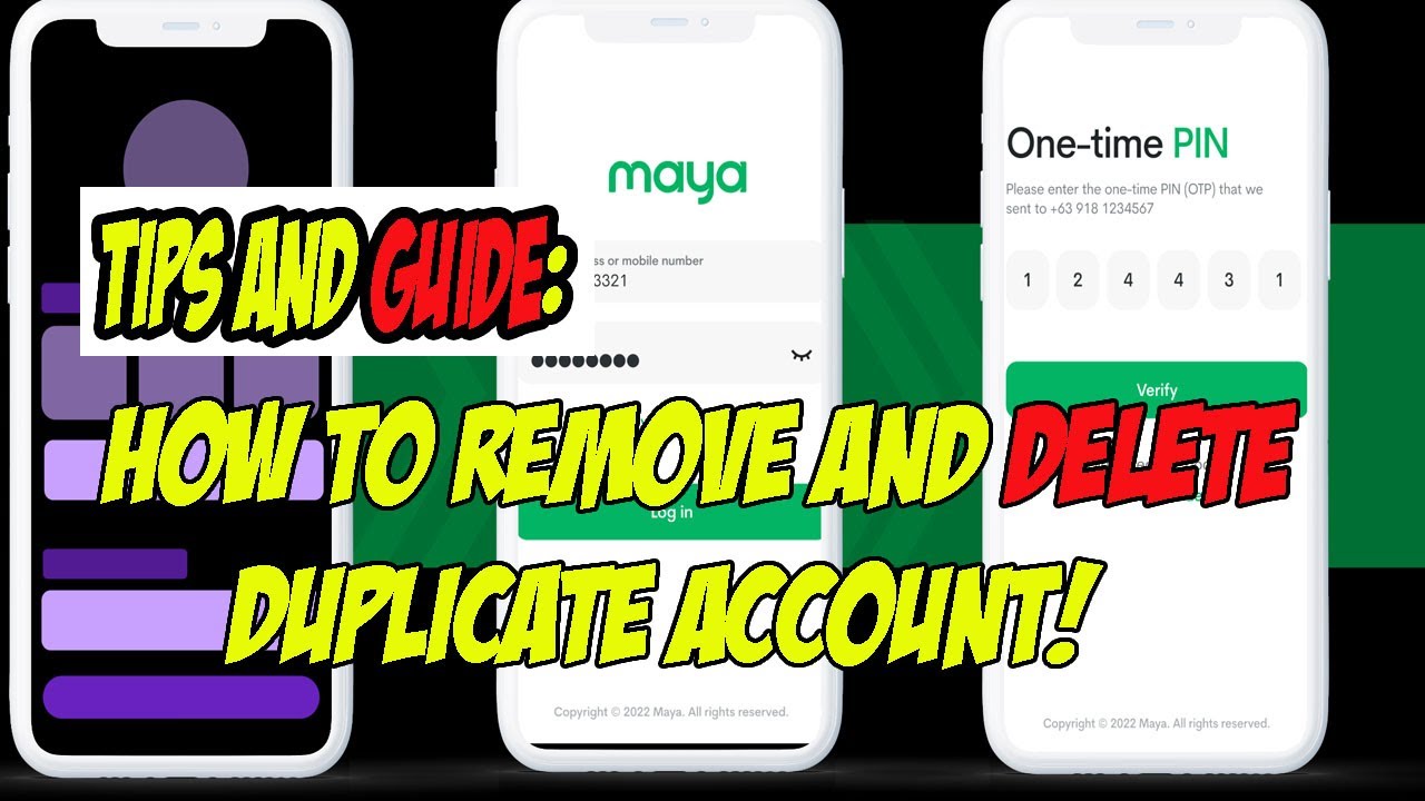 GUIDE ON HOW TO REMOVE DUPLICATE ACCOUNT IN MAYA GUIDE ON HOW TO REMOVE DUPLICATE ACCOUNT IN MAYA