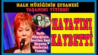 Ünlü Sanatçı Yıldız Ayhan Hayatını Kaybetti Halk Müziğinin Sevilen Sesi Yıldız Hayatını Kaybetti