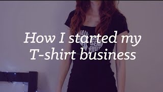 How I started my business selling T-shirts online