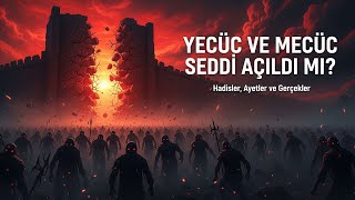 Yecüc Ve Mecüc Seddi Açıldı Mı? Kıyametin Ayak Sesleri