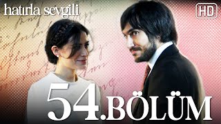 Hatırla Sevgili 54. Bölüm