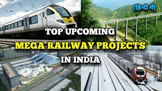 Top Upcoming Mega Railway Projects in India | Construction & Infrastructure | रेलवे मेगा प्रोजेक्ट्स