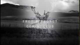Watch Gemini Club Fret  Regret video