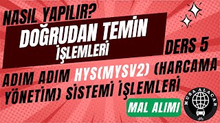 Doğrudan Temi̇n İşlemleri̇ Ders 5 Adım Adım Hysmysv2Harcama Yönetim Sistemi İşlemlerimal Alımı