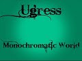 Ugress - Monochromatic World